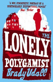 The Lonely Polygamist - Brady Udall