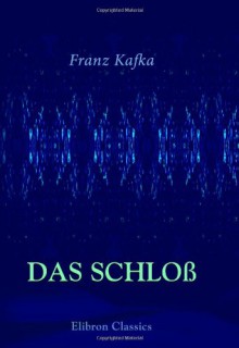 Das Schloß - Franz Kafka