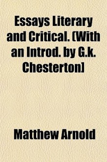 Essays Literary and Critical. (with an Introd. by G.K. Chesterton] - Matthew Arnold