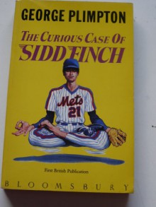 Thec urious case of Sidd Finch - George Plimpton