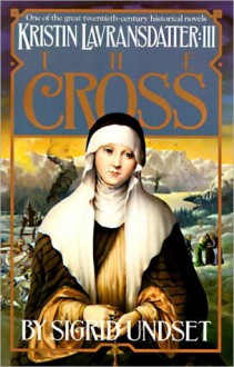 The Cross: Kristin Lavransdatter, Vol. 3 - Sigrid Undset