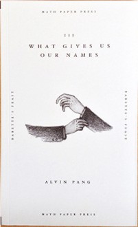 What Gives Us Our Names - Alvin Pang