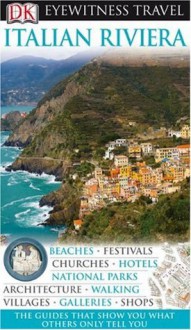 DK Eyewitness Travel Guide: Italian Riviera - DK Publishing, Ian O'Leary, Susi Cheshire