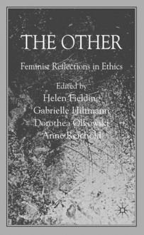 The Other: Feminist Reflections in Ethics - Helen Fielding, Dorothea Olkowski, Anne Reichold, Gabrielle Hiltmann