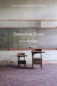 Detective Story - Imre Kertész