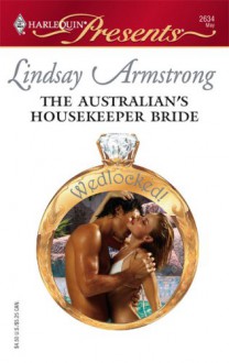 The Australian's Housekeeper Bride (Harlequin Presents) - Lindsay Armstrong