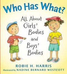 Who Has What?: All about Girls' Bodies and Boys' Bodies - Robie H. Harris