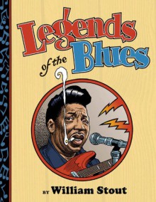 Legends of the Blues - William Stout, Ed Leimbacher