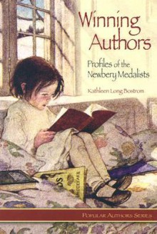 Winning Authors: Profiles of the Newbery Medalists - Kathleen Long Bostrom