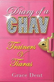 Diary of a Chav 1: Trainers v Tiaras: Trainers v Tiaras - Grace Dent