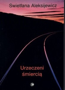 Urzeczeni śmiercią - Leszek Wołosiuk, Swietłana Aleksijewicz