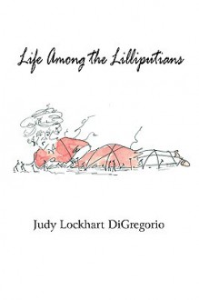 Life Among the Lilliputians - Judy Lockhart DiGregorio, Jim Stovall, Greyhound Books