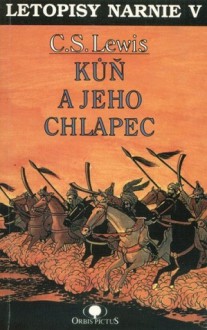 Kůň a jeho chlapec (Letopisy Narnie #3) - C.S. Lewis, Renata Ferstová