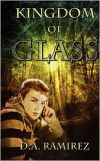 Kingdom Of Glass - D.A. Ramirez