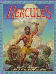 Hercules: The Man, the Myth, the Hero - Kathryn Lasky