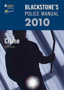 Blackstone's Police Manual Volume 1: Crime 2013 - Paul Connor