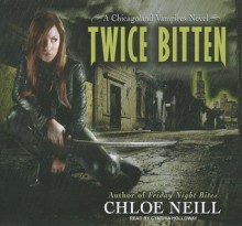 Twice Bitten - Chloe Neill, Cynthia Holloway