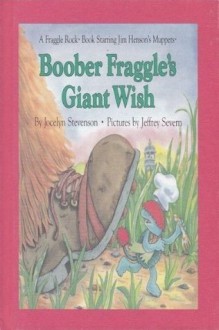 Boober Fraggle's Giant Wish (A Fraggle Rock Book) - Jocelyn Stevenson, Jeffrey Severn