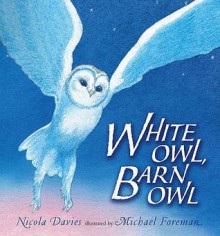 White Owl, Barn Owl - Nicola Davies