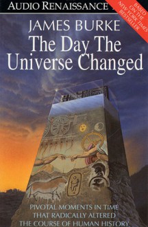 The Day the Universe Changed (Audio) - James Burke