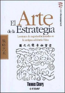 El Arte de la Estrategia: Lecciones de negociacion basadas en la antigua sabiduria china - Thomas Cleary