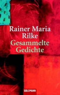 Gesammelte Gedichte - Rainer Maria Rilke