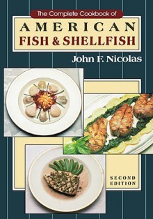 The Complete Cookbook of American Fish and Shellfish - John Nicolas, Nicolas