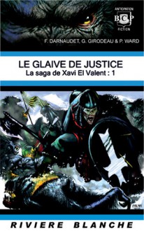 La Saga de Xavi El Valent 1: Le Glaive de Justice - François Darnaudet, Gildas Girodeau, Philippe Ward