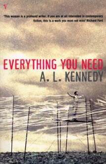 Everything You Need - A.L. Kennedy