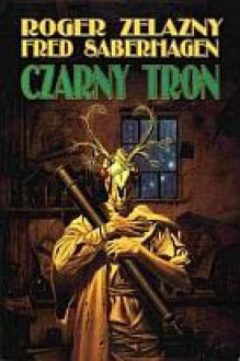 Czarny Tron - Roger Zelazny, Fred Thomas Saberhagen