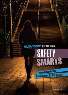 Safety Smarts: How to Manage Threats, Protect Yourself, Get Help, and More - Matt Doeden