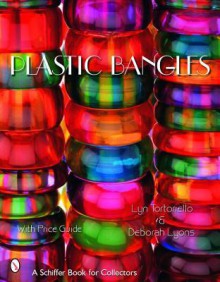 Plastic Bangles - Lyn Tortoriello, Deborah Lyons