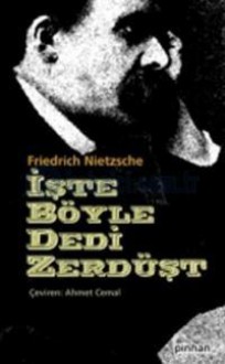 İşte Böyle Dedi Zerdüşt - Friedrich Nietzsche, Ahmet Angın