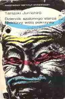 Dziennik szalonego starca. Niektórzy wolą pokrzywy - Jun'ichirō Tanizaki