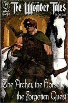 The Archer, the Horse & the Forgotten Quest - Nick Davis, Holly Nicole Hoxter