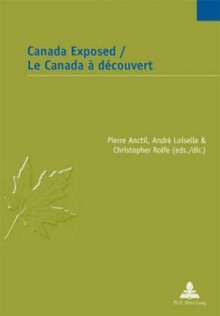 Canada Exposed - Pierre Anctil, André Loiselle, Christopher Rolfe