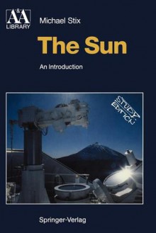 The Sun: An Introduction - Michael Stix