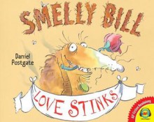 Smelly Bill Love Stinks - Daniel Postgate