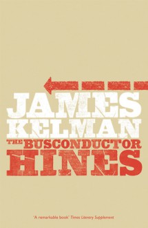 The Busconductor Hines - James Kelman