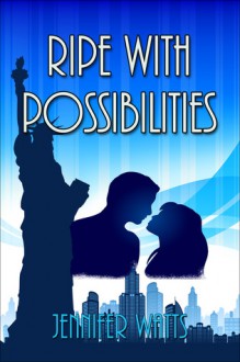 Ripe with Possibilities - Jennifer Watts