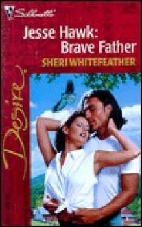 Jesse Hawk: Brave Father - Sheri Whitefeather