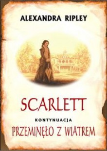 Scarlett. Przeminęło z wiatrem - kontynuacja - Alexandra Ripley