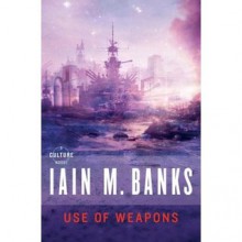 Use Of Weapons - Iain M. Banks