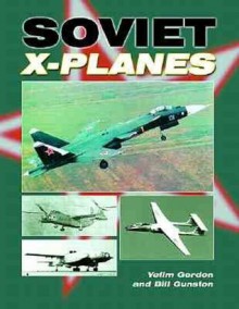 SOVIET X-PLANES - Yefim Gordon, Gordon Yefim