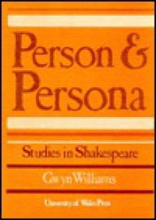 Person and Persona: Studies in Shakespeare - Gwyn Williams