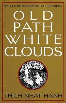 Old Path White Clouds Old Path White Clouds - NHAT HANH THICH