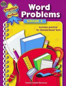 Word Problems Grade 2 (Practice Makes Perfect:Teacher Created Materials) - Mary Rosenberg