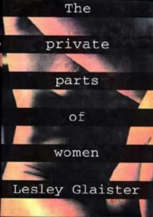 The Private Parts Of Women - Lesley Glaister