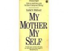 My Mother, My Self. - Nancy Friday