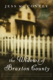 The Widows of Braxton County: A Novel - Jess McConkey